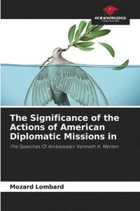 bokomslag The Significance of the Actions of American Diplomatic Missions in