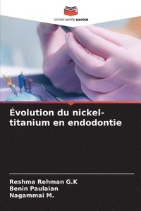bokomslag volution du nickel-titanium en endodontie