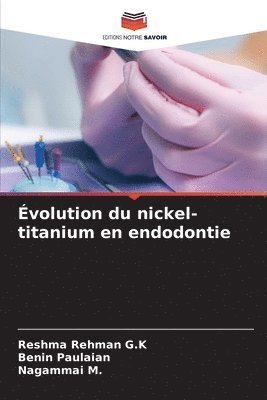 volution du nickel-titanium en endodontie 1