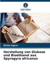 bokomslag Herstellung von Glukose und Bioethanol aus Spyrogyra africanus