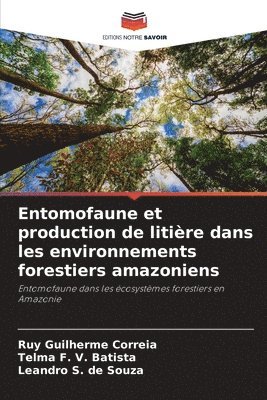 Entomofaune et production de litire dans les environnements forestiers amazoniens 1