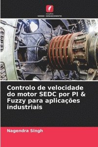 bokomslag Controlo de velocidade do motor SEDC por PI & Fuzzy para aplicaes industriais
