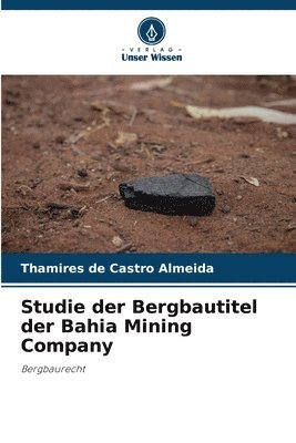 bokomslag Studie der Bergbautitel der Bahia Mining Company