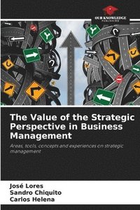 bokomslag The Value of the Strategic Perspective in Business Management