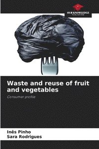 bokomslag Waste and reuse of fruit and vegetables