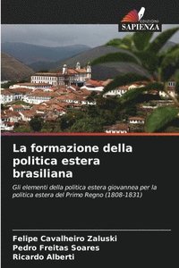 bokomslag La formazione della politica estera brasiliana