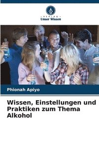 bokomslag Wissen, Einstellungen und Praktiken zum Thema Alkohol