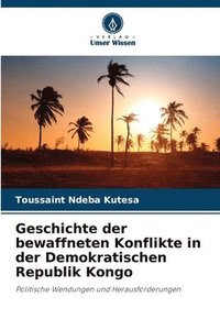 bokomslag Geschichte der bewaffneten Konflikte in der Demokratischen Republik Kongo