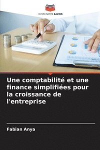 bokomslag Une comptabilit et une finance simplifies pour la croissance de l'entreprise