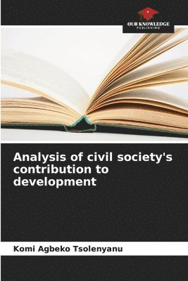 Komi Agbeko Tsolenyanu - Analysis of civil society's contribution to development, Häftad