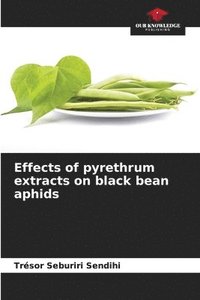 bokomslag Effects of pyrethrum extracts on black bean aphids