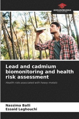 Lead and cadmium biomonitoring and health risk assessment 1