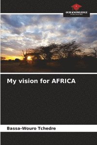 bokomslag My vision for AFRICA