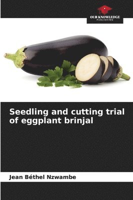 bokomslag Seedling and cutting trial of eggplant brinjal