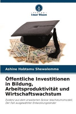ffentliche Investitionen in Bildung, Arbeitsproduktivitt und Wirtschaftswachstum 1