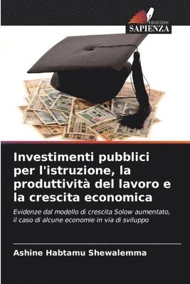 Investimenti pubblici per l'istruzione, la produttivit del lavoro e la crescita economica 1
