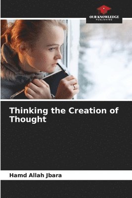 Thinking the Creation of Thought 1
