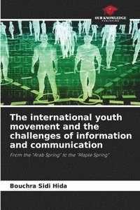 bokomslag The international youth movement and the challenges of information and communication