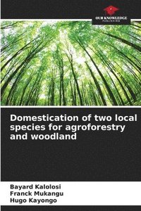 bokomslag Domestication of two local species for agroforestry and woodland