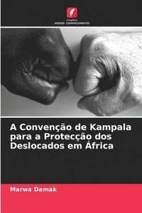 bokomslag A Conveno de Kampala para a Proteco dos Deslocados em frica