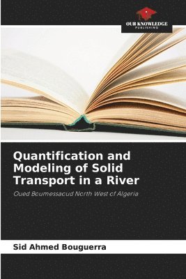 bokomslag Quantification and Modeling of Solid Transport in a River