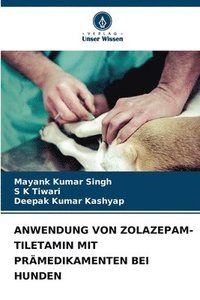 bokomslag Anwendung Von Zolazepam-Tiletamin Mit Prmedikamenten Bei Hunden