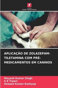 bokomslag Aplicao de Zolazepam-Tiletamina Com Pr-Medicamentos Em Caninos