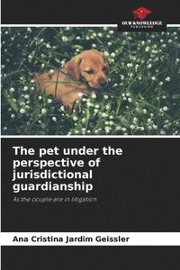 bokomslag The pet under the perspective of jurisdictional guardianship