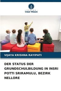 bokomslag Der Status Der Grundschulbildung in Insri Potti Sriramulu, Bezirk Nellore