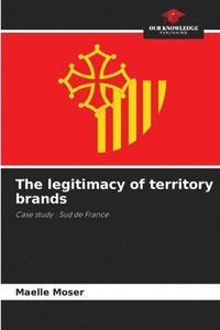 bokomslag The legitimacy of territory brands