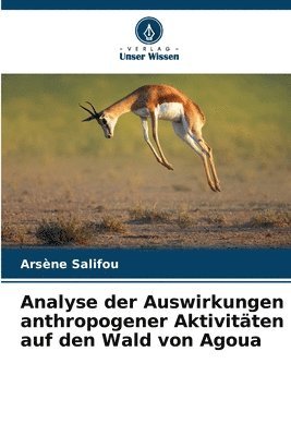 bokomslag Analyse der Auswirkungen anthropogener Aktivitten auf den Wald von Agoua