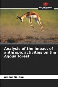 bokomslag Analysis of the impact of anthropic activities on the Agoua forest