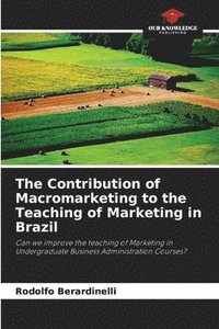 bokomslag The Contribution of Macromarketing to the Teaching of Marketing in Brazil