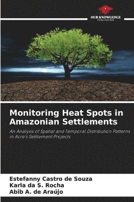 Monitoring Heat Spots in Amazonian Settlements 1