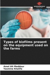 bokomslag Types of biofilms present on the equipment used on the farms