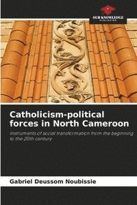 bokomslag Catholicism-political forces in North Cameroon