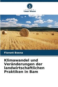 bokomslag Klimawandel und Vernderungen der landwirtschaftlichen Praktiken in Bam