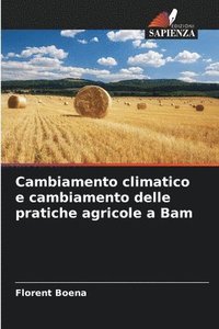 bokomslag Cambiamento climatico e cambiamento delle pratiche agricole a Bam