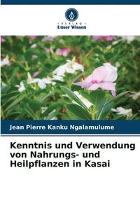 bokomslag Kenntnis und Verwendung von Nahrungs- und Heilpflanzen in Kasai