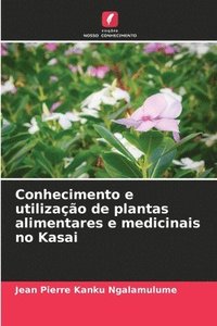 bokomslag Conhecimento e utilizao de plantas alimentares e medicinais no Kasai