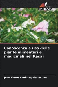 bokomslag Conoscenza e uso delle piante alimentari e medicinali nel Kasai