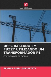 bokomslag Upfc Baseado Em Fuzzy Utilizando Um Transformador Pe