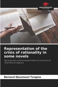 bokomslag Representation of the crisis of rationality in some novels