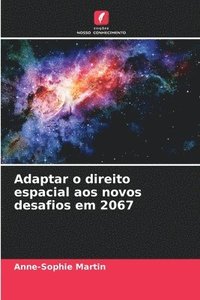 bokomslag Adaptar o direito espacial aos novos desafios em 2067