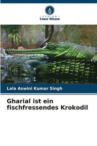 bokomslag Gharial ist ein fischfressendes Krokodil