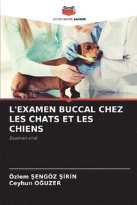 bokomslag L'Examen Buccal Chez Les Chats Et Les Chiens