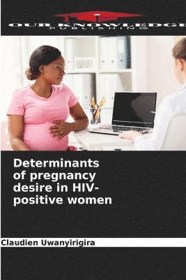 bokomslag Determinants of pregnancy desire in HIV-positive women