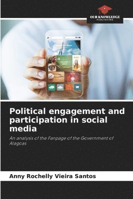 Political engagement and participation in social media 1