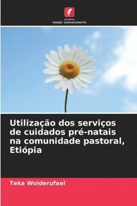 bokomslag Utilizao dos servios de cuidados pr-natais na comunidade pastoral, Etipia