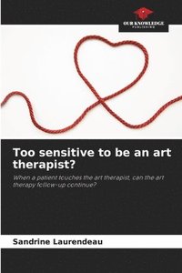 bokomslag Too sensitive to be an art therapist?